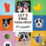 Knapp, Andrew - Let's Find Yaya and Boo at Home!