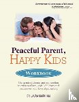 Laura Markham, Markham - PEACEFUL PARENT, HAPPY KIDS WORKBOOK