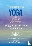 Arielle Schwartz, Schwartz - Therapeutic Yoga for Trauma Recovery