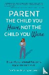 Turns-Coe, Brie - Parent the Child You Have, Not the Child You Were