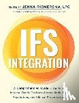 Riemersma, Jenna - Ifs Integration: A Comprehensive Guide to Applying Internal Family Systems Across Modalities, Populations, and Clinical Presentations