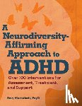 Marschall, Amy - A Neurodiversity-Affirming Approach to ADHD: Over 100 Interventions for Assessment, Treatment, and Support