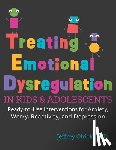 Olrick, Jeffrey - Treating Emotional Dysregulation in Kids & Adolescents: Ready-To-Use Interventions for Anxiety, Worry, Reactivity, and Depression