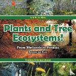 Left Brain Kids - Plants and Tree Ecosystems! From Wetlands to Forests - Botany for Kids - Children's Botany Books