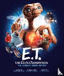 Gaines, Caseen - E.T.: the Extra Terrestrial: The Ultimate Visual History