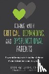 Allen, David M, Heitler, Susan - Coping with Critical, Demanding, and Dysfunctional Parents