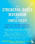 Niemiec, Ryan M - The Strengths-Based Workbook for Stress Relief