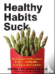 Lee-Baggley, Dayna - Healthy Habits Suck