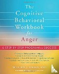 Alberti, Dr. Robert, Knaus, William J - The Cognitive Behavioral Workbook for Anger
