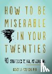 Paterson, Randy J. - How to Be Miserable in Your Twenties