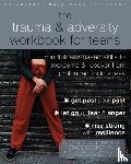 Chambers, Breanna, Biegel, Gina M, Cooper, Stacie - The Trauma and Adversity Workbook for Teens