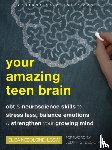 Nebolsine, Elisa - Your Amazing Teen Brain