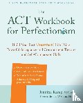 Kemp, Jennifer - The ACT Workbook for Perfectionism