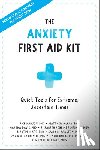 Hanson, Rick, McKay, Matthew, Davis, Martha, Eshelman, Elizabeth Robbins - Anxiety First Aid Kit