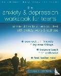 Tompkins, Michael A. - The Anxiety and Depression Workbook for Teens