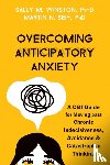 Seif, Martin N., Winston, Sally M. - Overcoming Anticipatory Anxiety