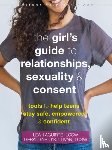 O'Sullivan, Geraldine, Aguirre, Leah - The Teen Girl's Guide to Relationships, Sexuality, and Consent