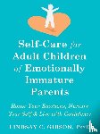 Gibson, Lindsay C - Self-Care for Adult Children of Emotionally Immature Parents