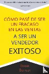 Bettger, Frank - Como Pase de Ser un fracaso en las Ventas a Ser un Vendedor Exitoso