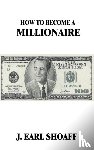 Shoaff, J Earl - How to Become a Millionaire!