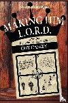 Caskey, Guy - Making Him L.O.R.D. (Second Edition)