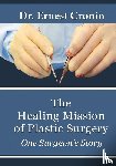 Cronin M D, Ernest D - The Healing Mission of Plastic Surgery