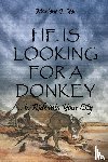 Yeo, Marlene J - He Is Looking For A Donkey