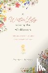 Dickey, Rachel - A Water Lily Among the Wildflowers