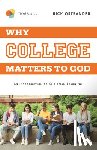 Ostrander, Rick - Why College Matters to God, 3rd Edition: An Introduction to Christian Learning