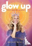 Estes, Brittany - Glow Up: A Teen's Guide to Flipping the Script