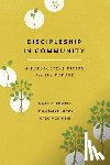 Powell, Mark E. - Discipleship in Community: A Theological Vision for the Future