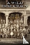 Allen, C. Leonard - A Wild Democracy (Vol. 1 of 3): The Struggle for the Soul of Churches of Christ
