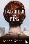 Chaput, Kerry - Daughter of the King