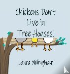 Willingham, Laura - Chickens Don't Live in Tree Houses!