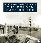 Merritt, Anne - Historic Photos of the Golden Gate Bridge