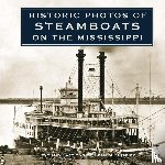 Shapiro, Dean M. - Historic Photos of Steamboats on the Mississippi