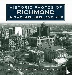 Salmon, Emily J. - Historic Photos of Richmond in the 50s, 60s, and 70s