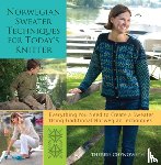 Chynoweth, Therese - Norwegian Sweater Techniques for Today's Knitter