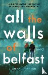 Carlson, Sarah - ALL THE WALLS OF BELFAST