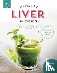Beer, Chris - Healthy Liver: Keep Your Liver Healthy and Fatty Free