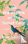 Hooper, Kim - All the Acorns on the Forest Floor
