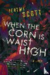 Scott, Jeremy - When the Corn Is Waist High