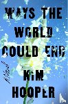 Hooper, Kim - Ways the World Could End