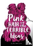 Pyros, Andrea - Pink Hair and Other Terrible Ideas
