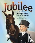 Johnston, Kt - Jubilee: The First Therapy Horse and an Olympic Dream