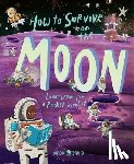 Morancy, Joalda - How to Survive on the Moon: Lunar Lessons from a Rocket Scientist