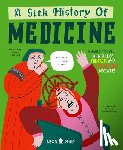 Poleksic, Jelena - A Sick History of Medicine: A Warts-And-All Book Full of Fun Facts and Disgusting Discoveries