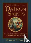 Foley, Michael P. - Drinking with Your Patron Saints: The Sinner's Guide to Honoring Namesakes and Protectors