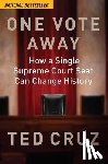Cruz, Ted - One Vote Away