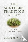 Weaver, Richard M. - The Southern Tradition at Bay